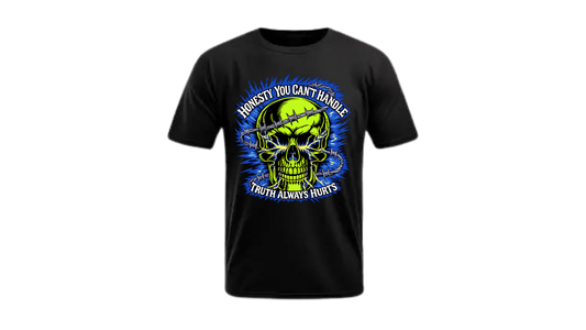 Honesty You Can’t Handle Skull Shirt