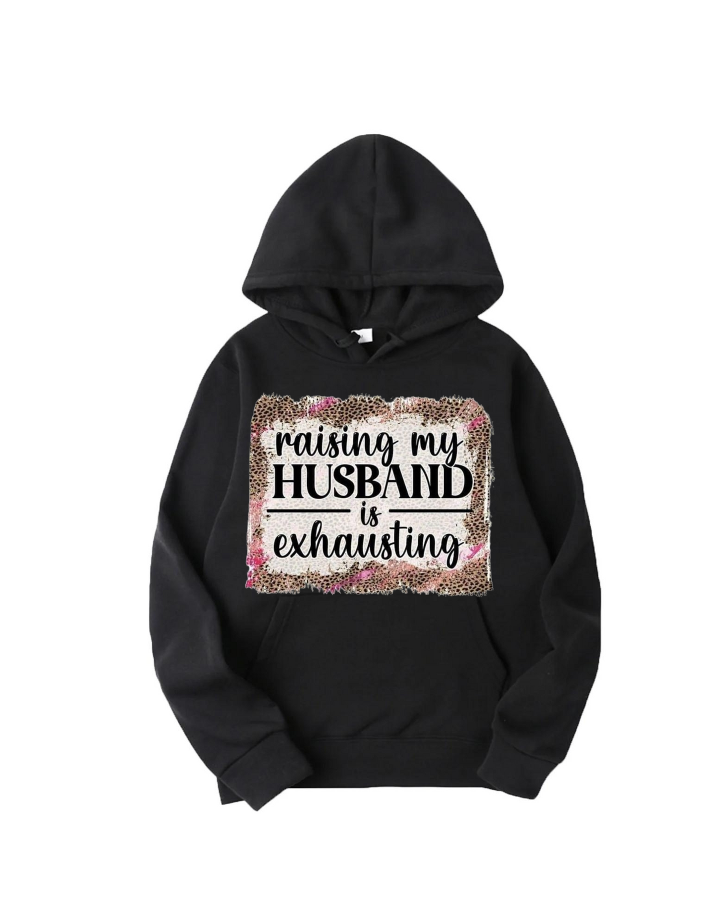Raising My Husband Is Exhausting” Humor Hoodie