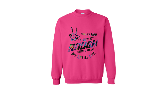 “When I Said I Liked It Rough” Sweatshirt