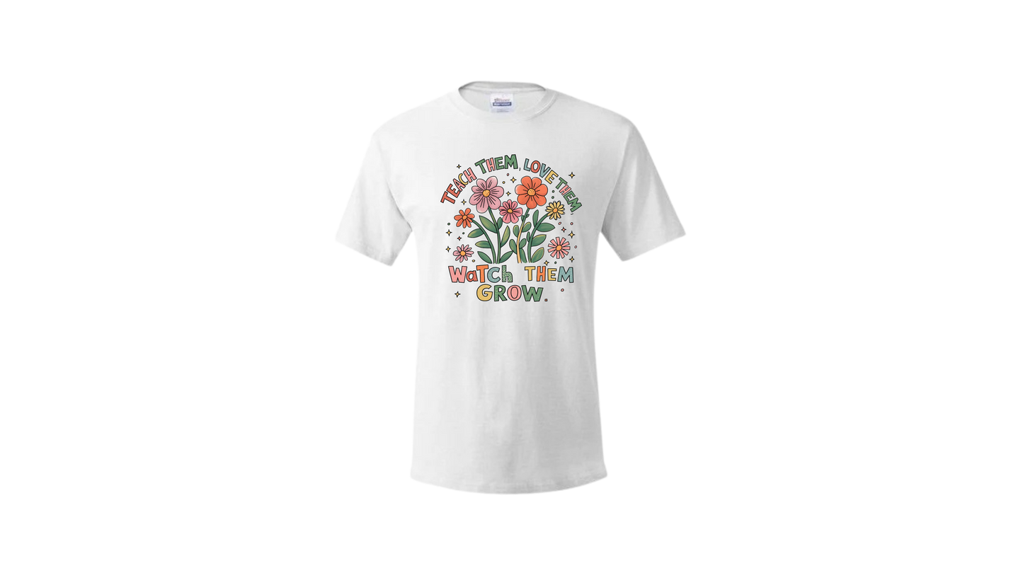 Teach Them, Love Them, Watch Them Grow Teacher Graphic T-Shirt